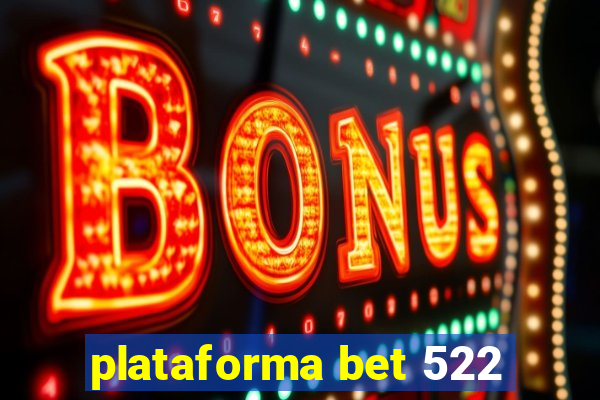 plataforma bet 522